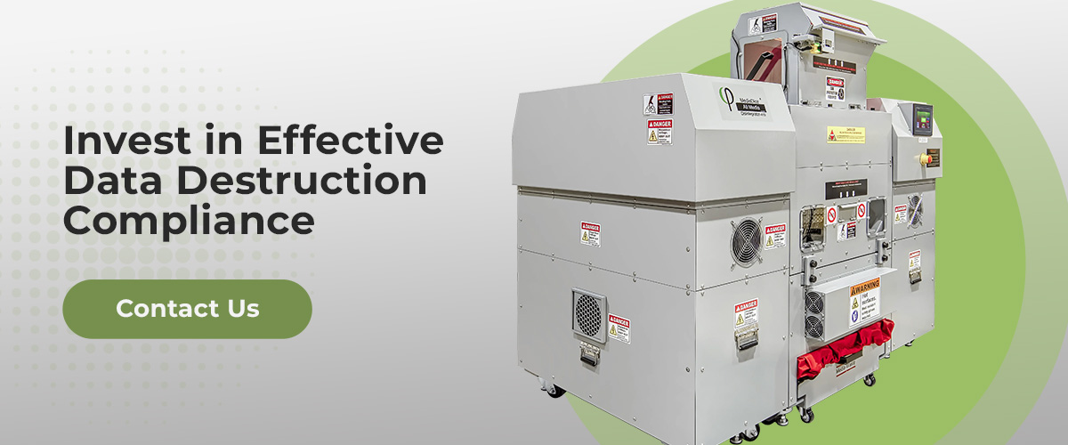 Invest in Effective Data Destruction Compliance